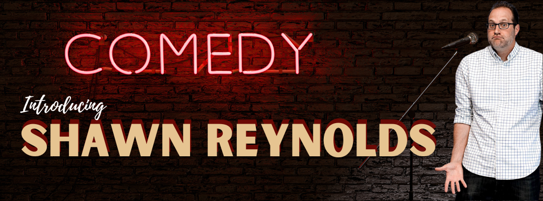 Comedy SHawn Reynolds